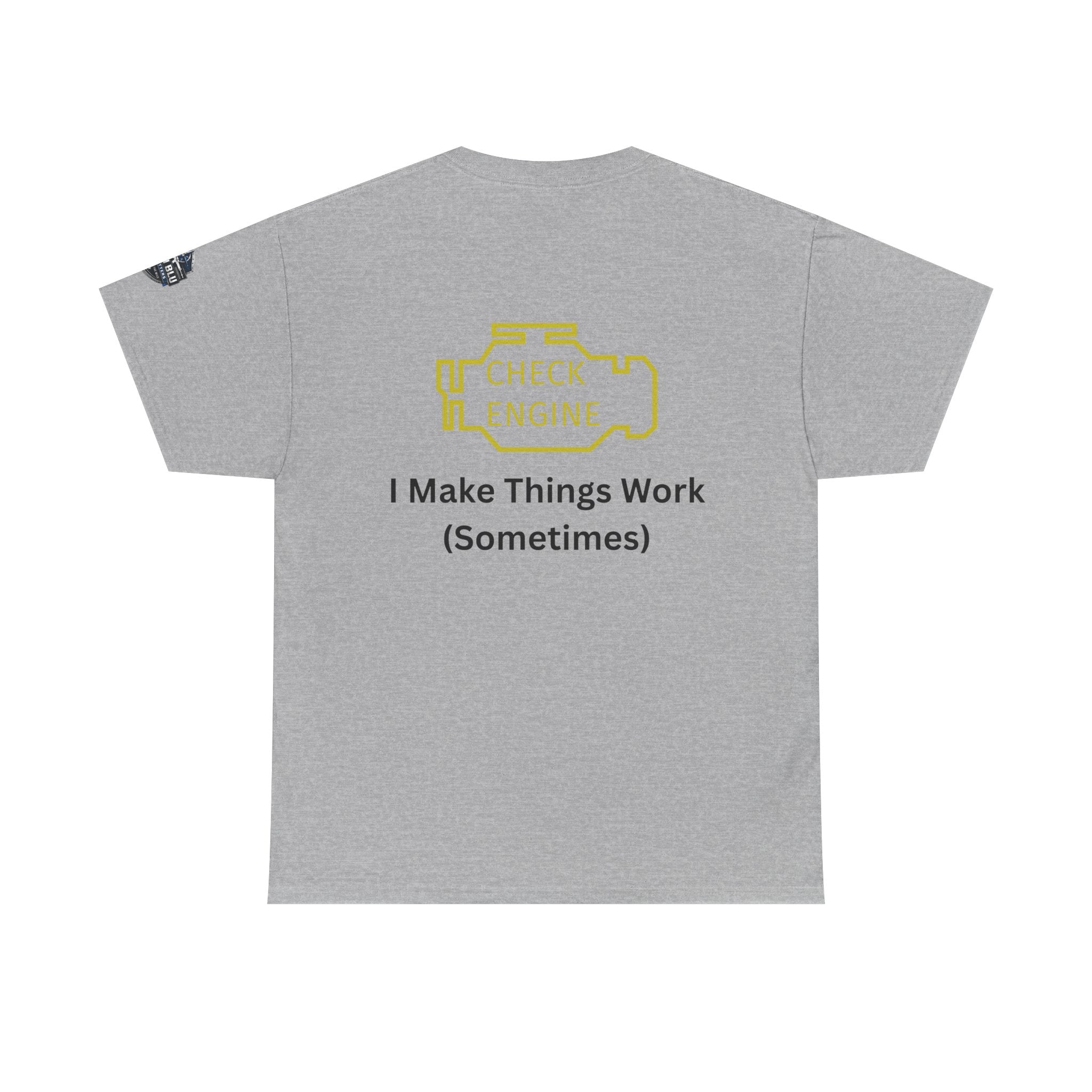 Check Engine T-Shirt — "I Make Things Work (Sometimes)" Funny Mechanic Tee