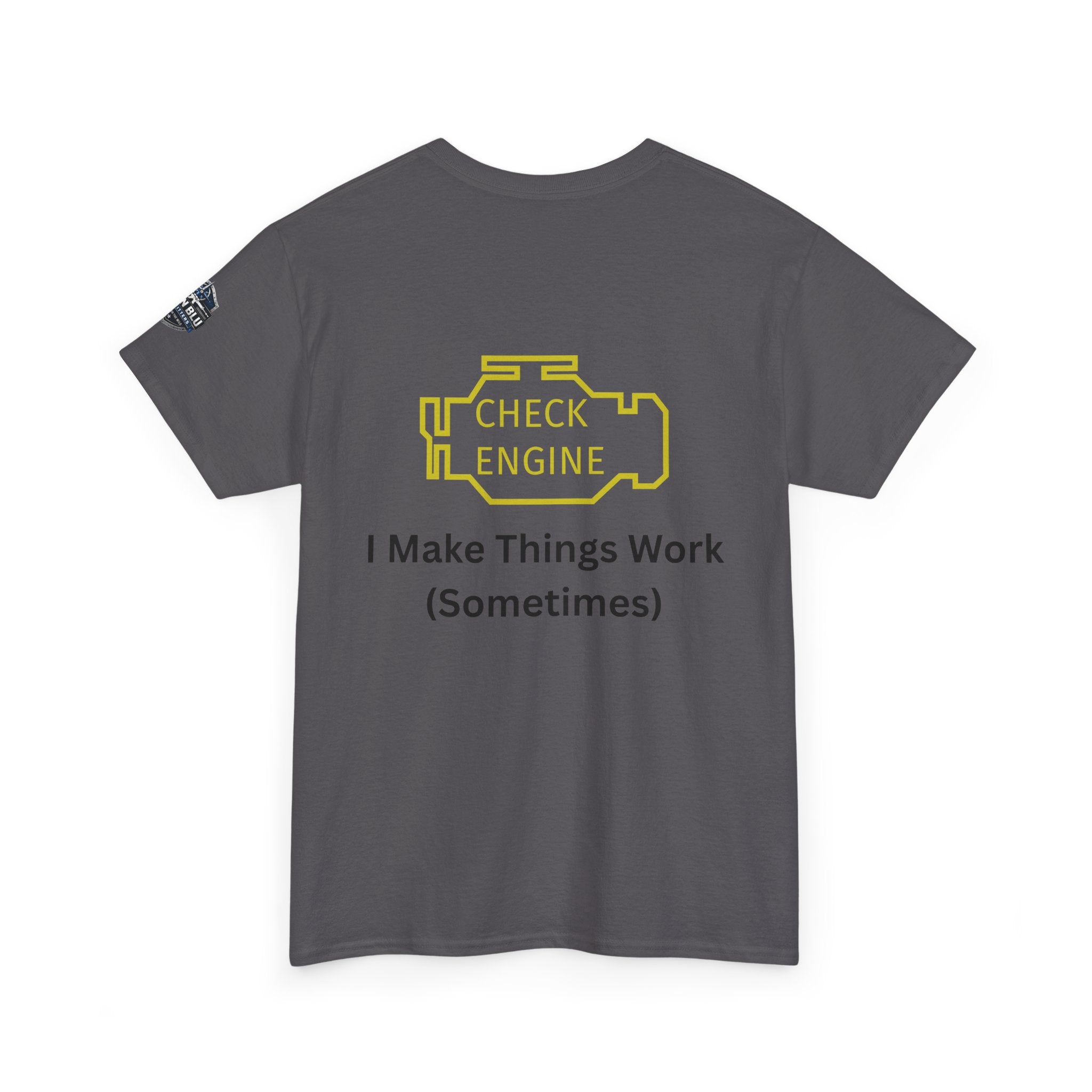 Check Engine T-Shirt — "I Make Things Work (Sometimes)" Funny Mechanic Tee