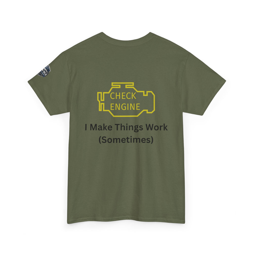Check Engine T-Shirt — "I Make Things Work (Sometimes)" Funny Mechanic Tee