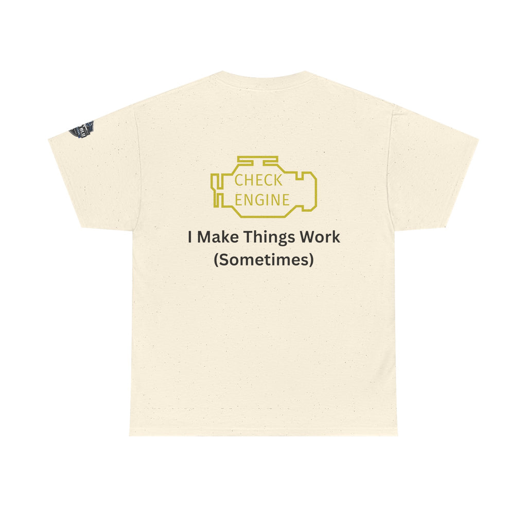 Check Engine T-Shirt — "I Make Things Work (Sometimes)" Funny Mechanic Tee
