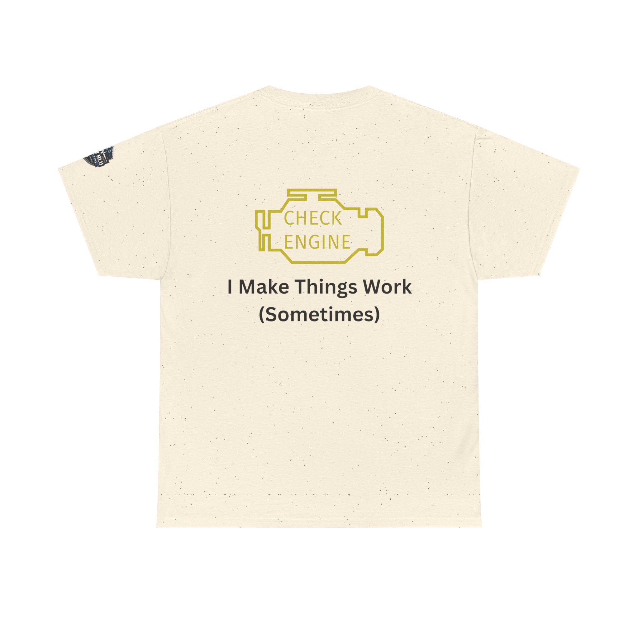 Check Engine T-Shirt — "I Make Things Work (Sometimes)" Funny Mechanic Tee