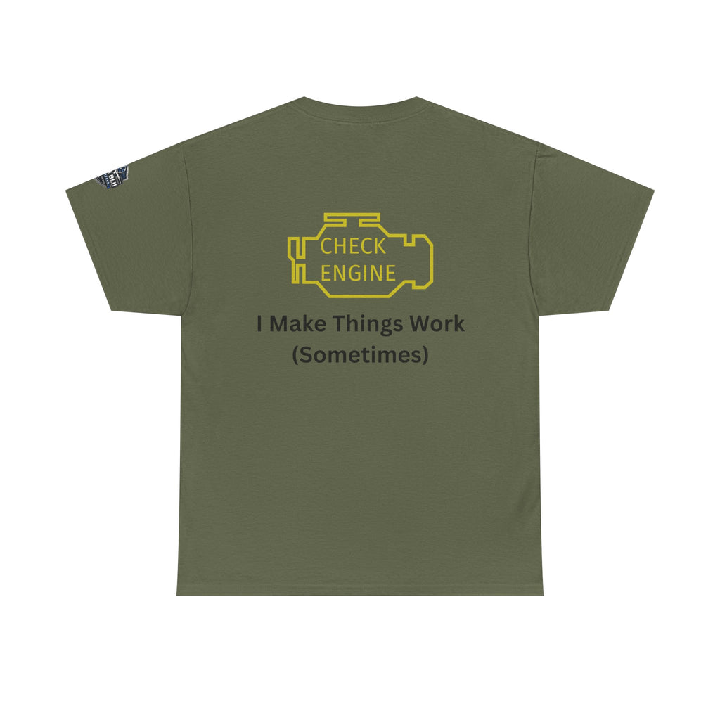 Check Engine T-Shirt — "I Make Things Work (Sometimes)" Funny Mechanic Tee