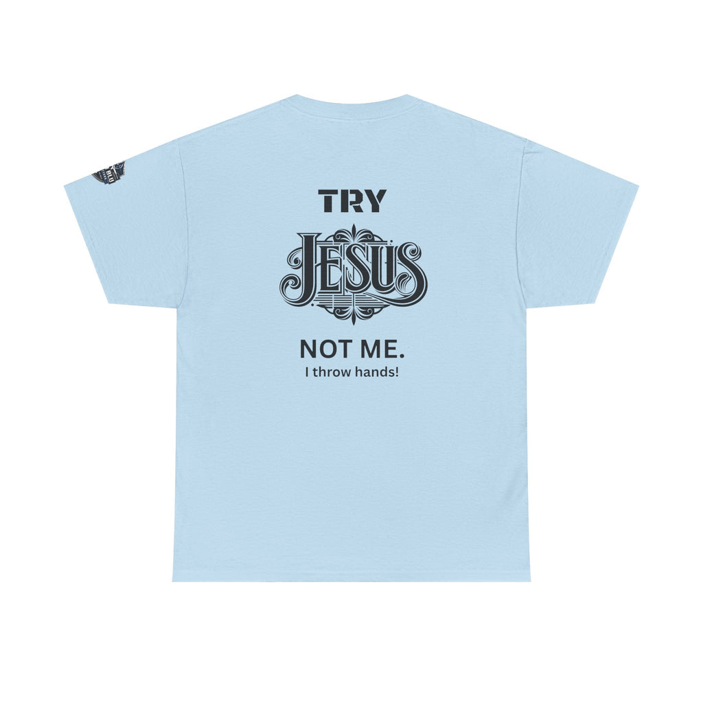 Try Jesus Not Me T‑Shirt — Christian Faith Graphic Tee