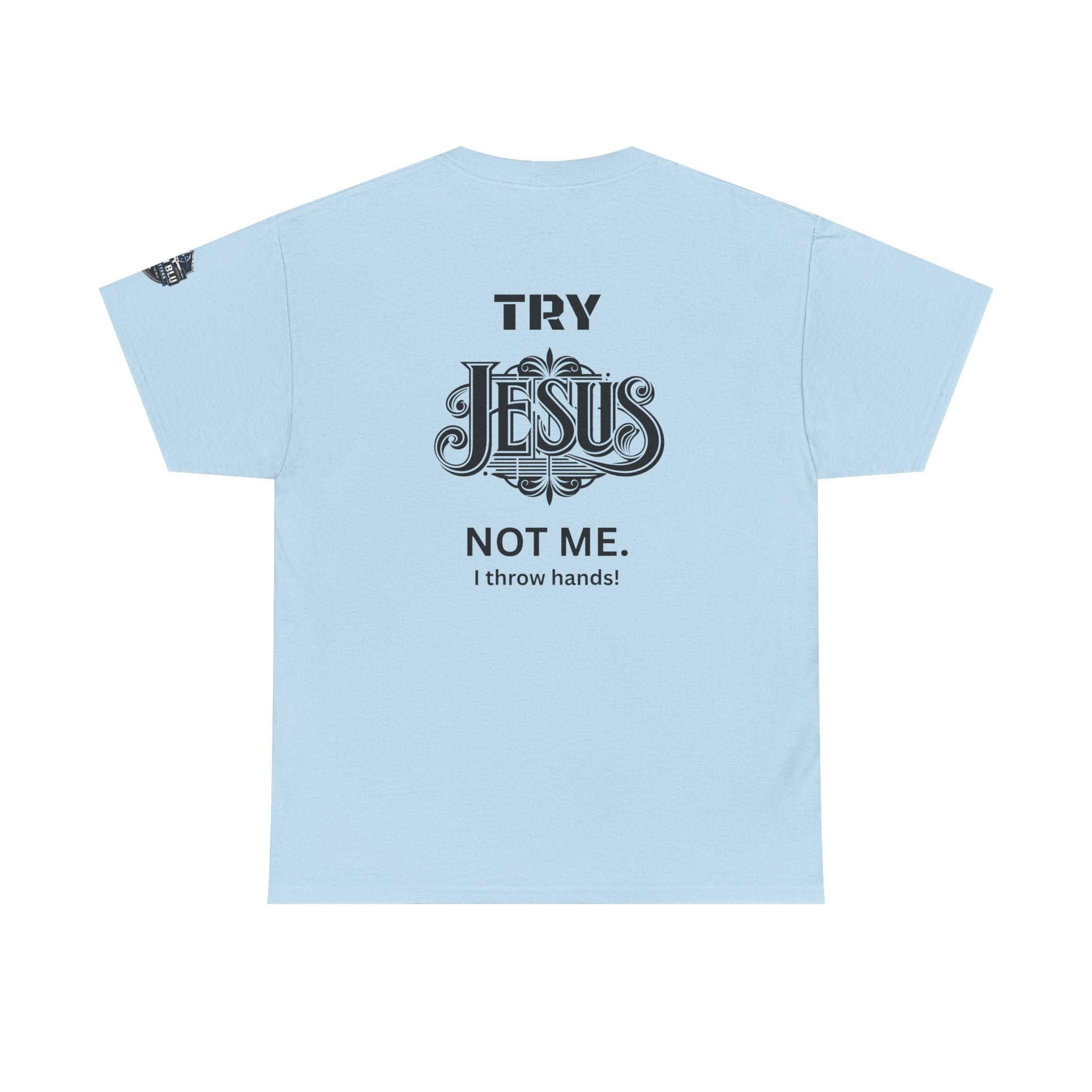Try Jesus Not Me T‑Shirt — Christian Faith Graphic Tee