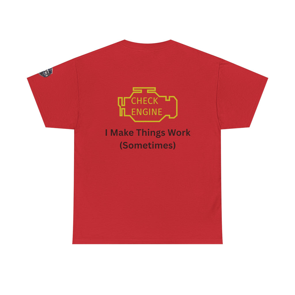 Check Engine T-Shirt — "I Make Things Work (Sometimes)" Funny Mechanic Tee