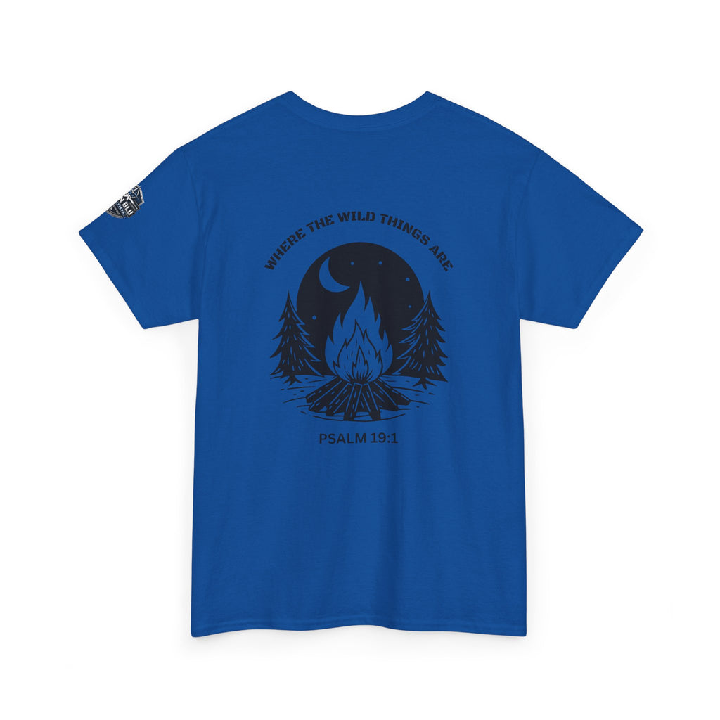 Campfire Psalm T-Shirt — “Where the Wild Things Are” Psalm 19:1 Outdoor Faith Tee