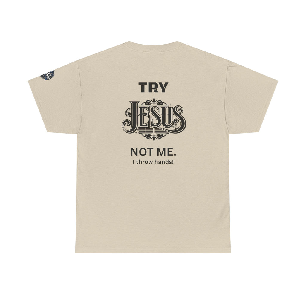 Try Jesus Not Me T‑Shirt — Christian Faith Graphic Tee