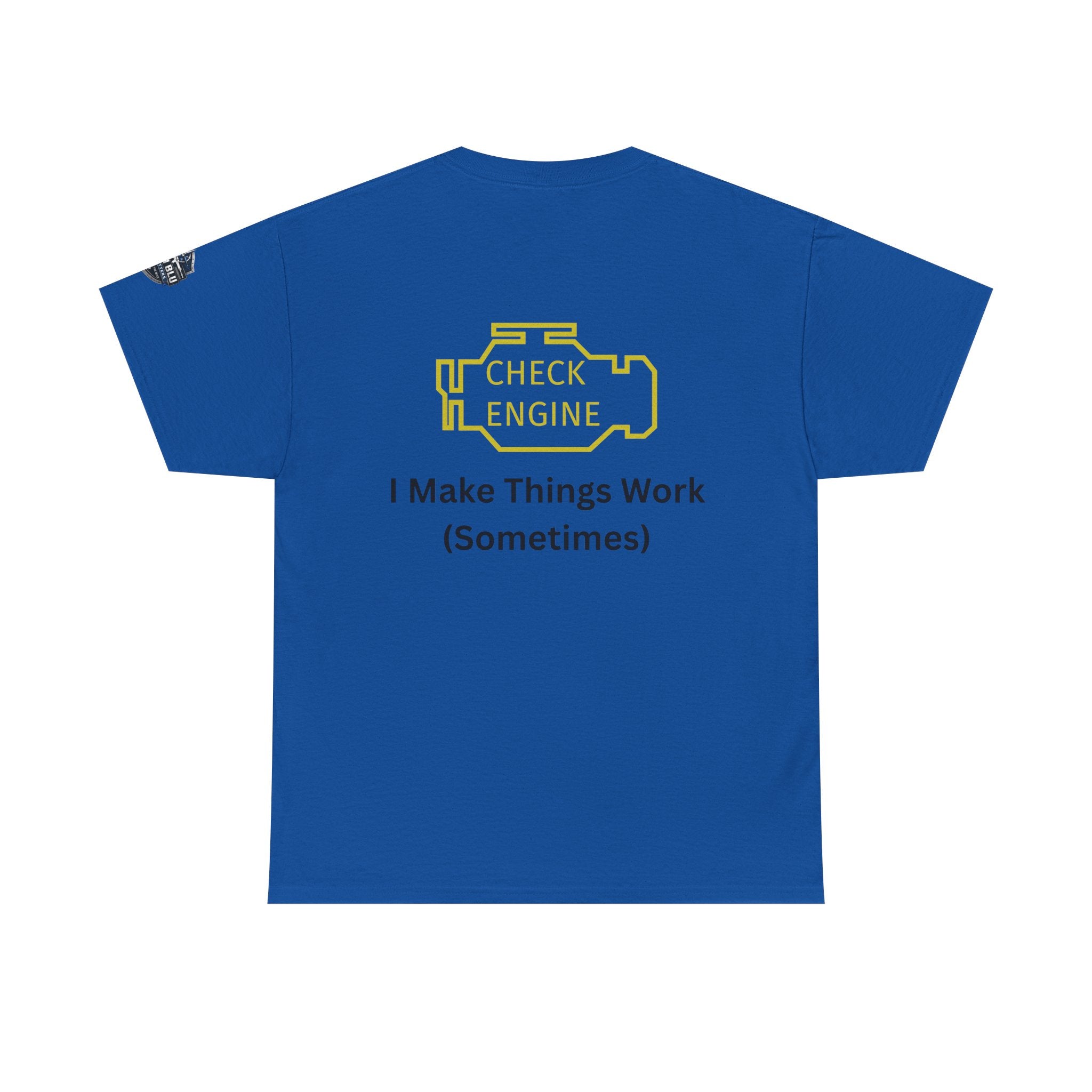 Check Engine T-Shirt — "I Make Things Work (Sometimes)" Funny Mechanic Tee