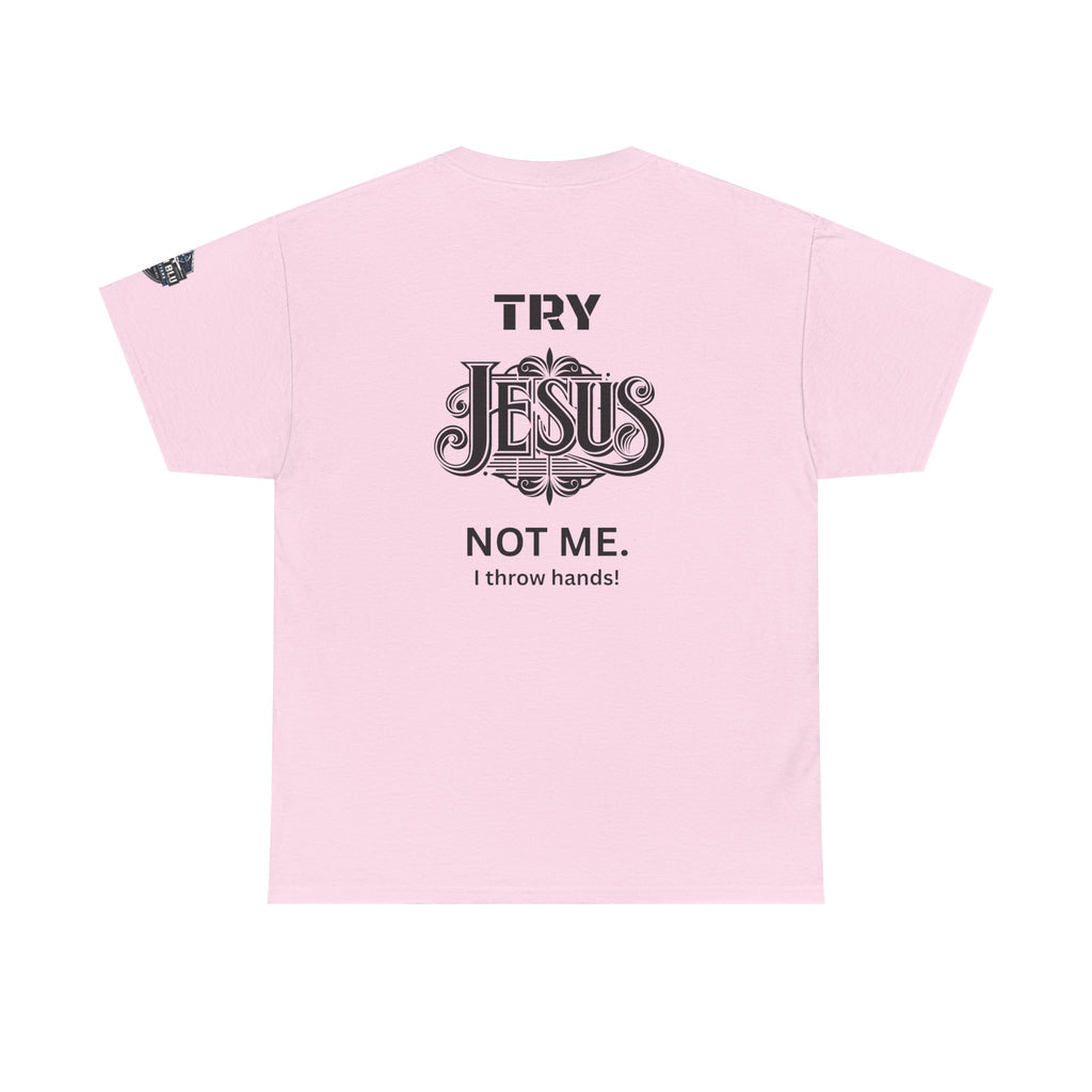 Try Jesus Not Me T‑Shirt — Christian Faith Graphic Tee