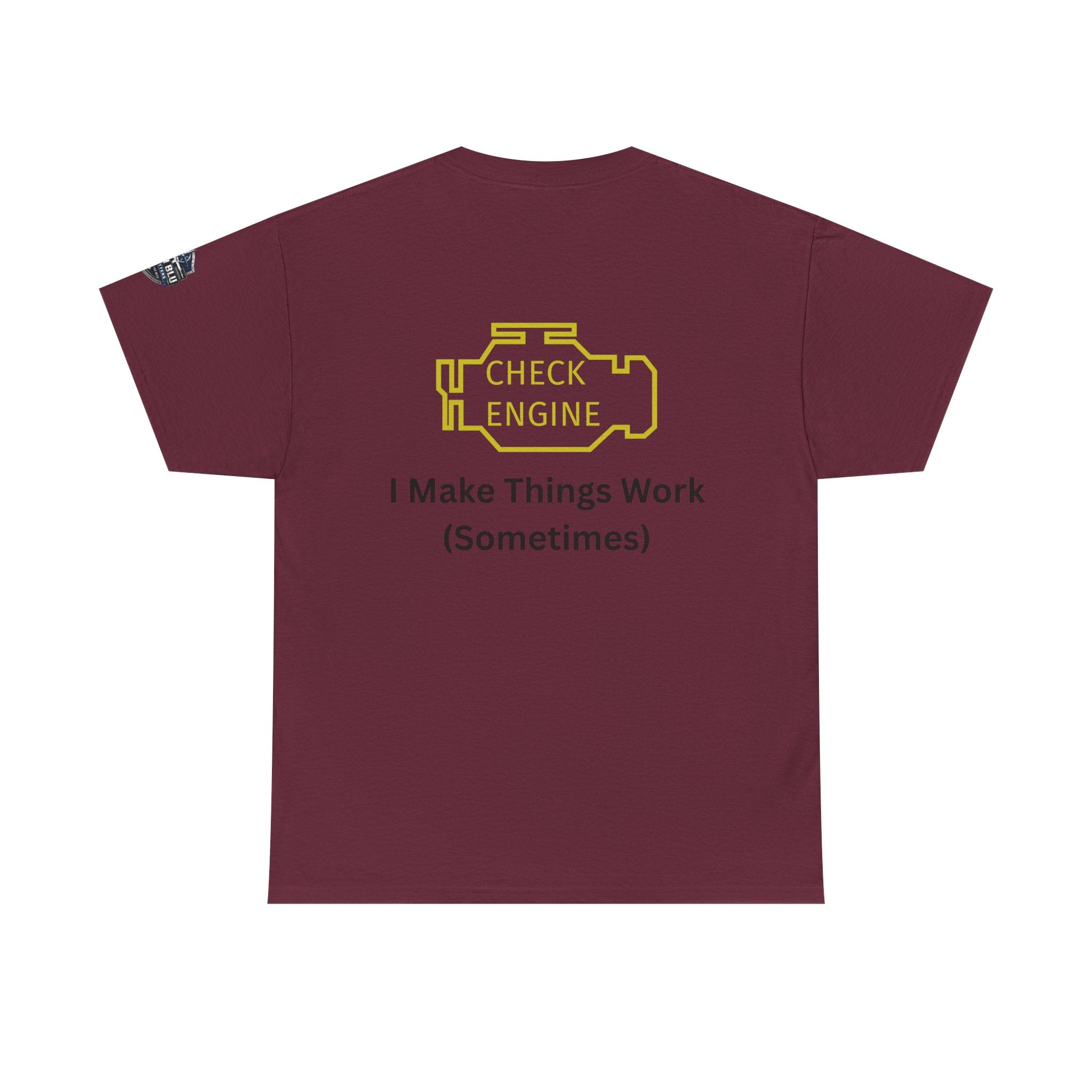 Check Engine T-Shirt — "I Make Things Work (Sometimes)" Funny Mechanic Tee