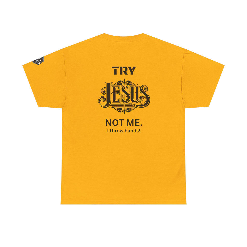 Try Jesus Not Me T‑Shirt — Christian Faith Graphic Tee