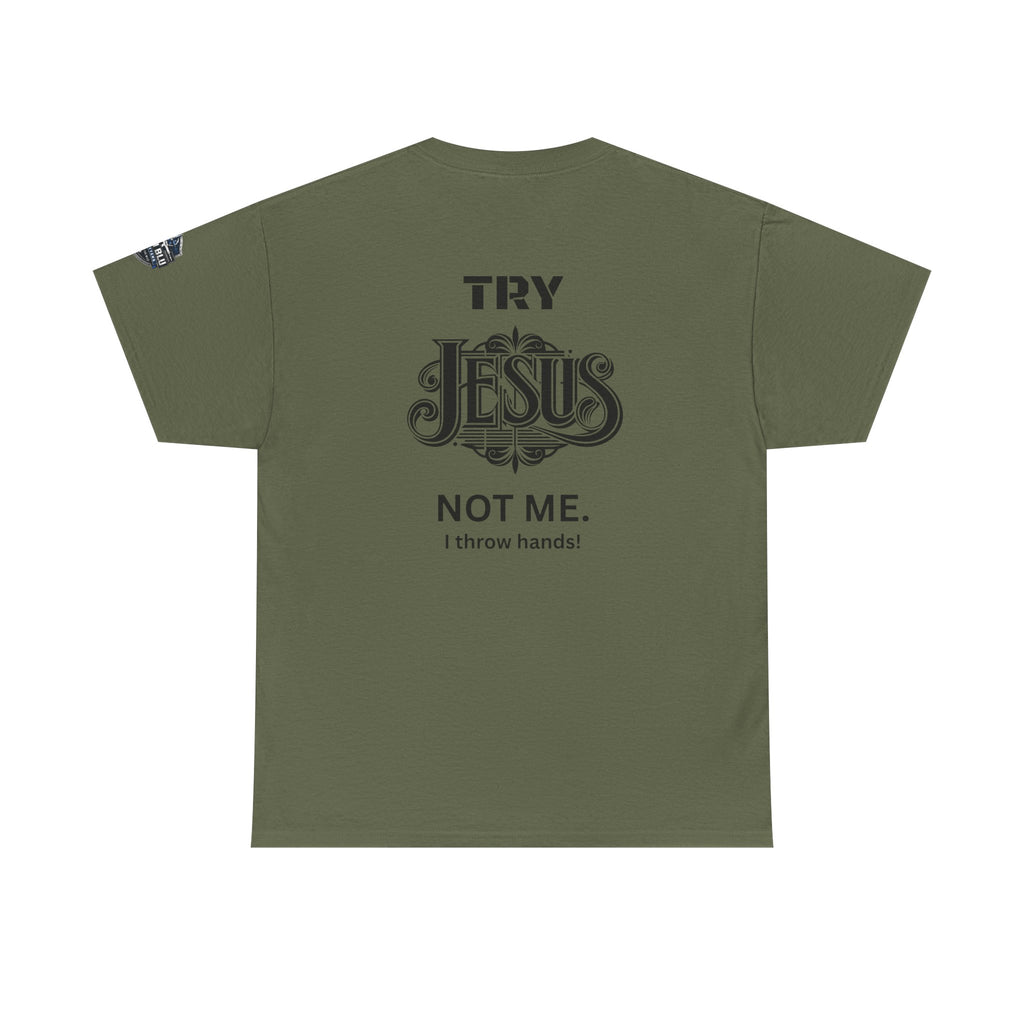 Try Jesus Not Me T‑Shirt — Christian Faith Graphic Tee