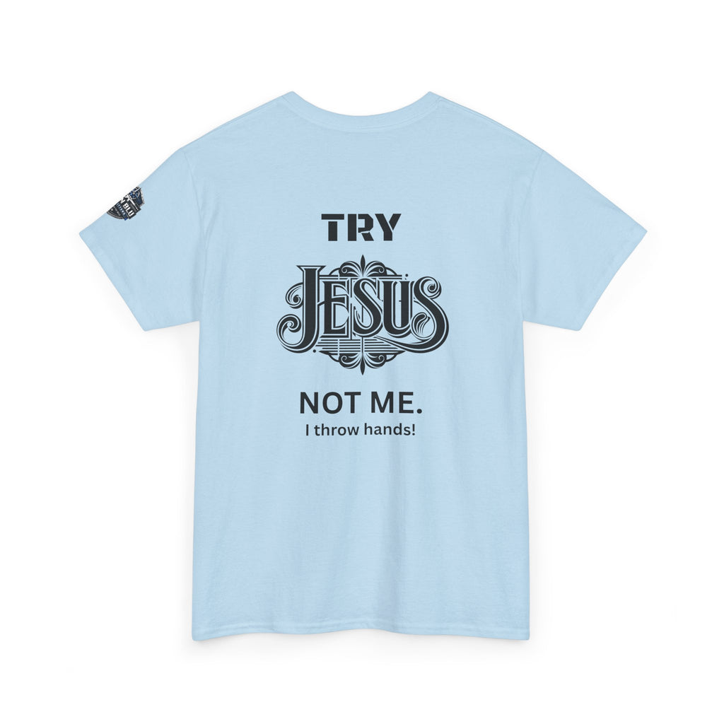 Try Jesus Not Me T‑Shirt — Christian Faith Graphic Tee