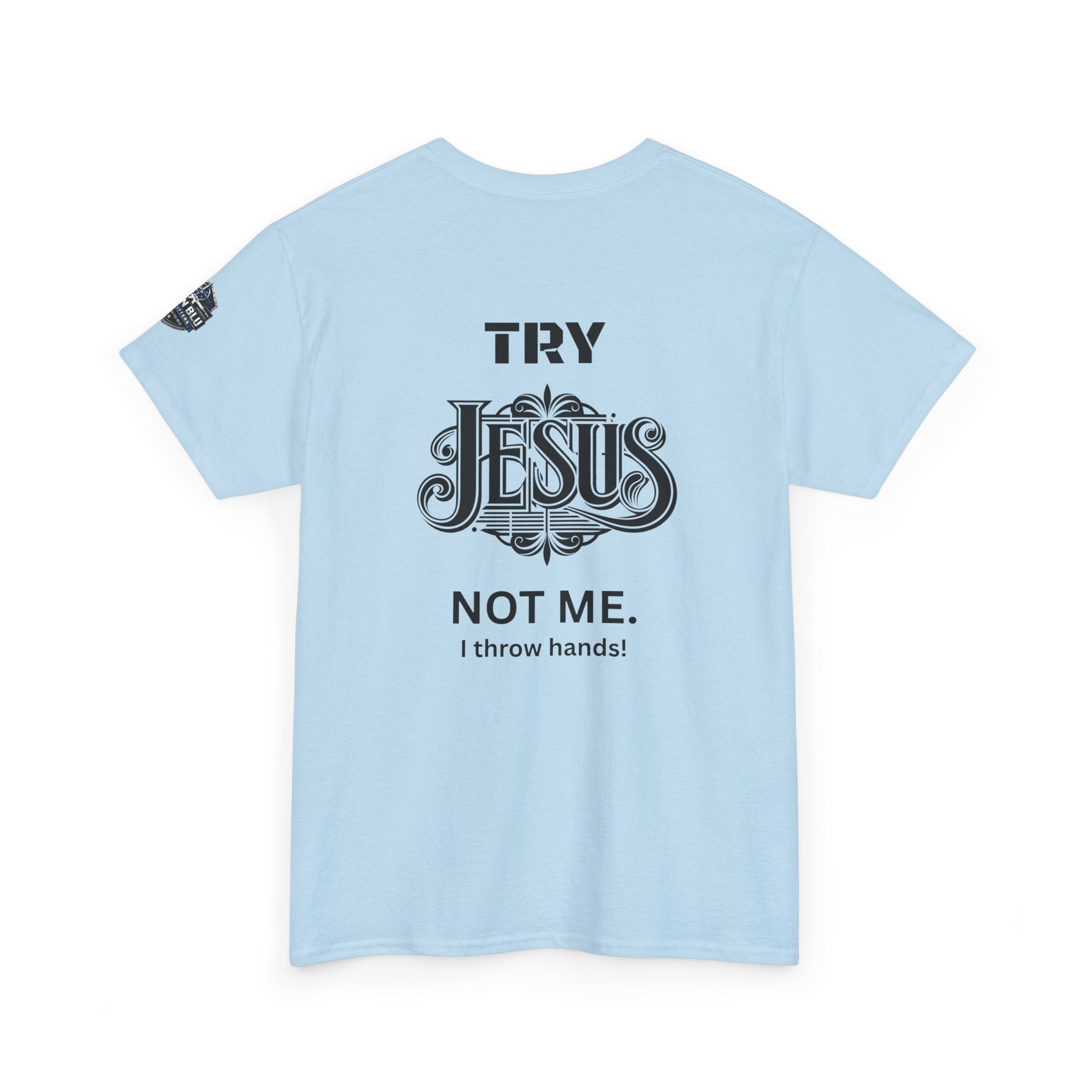 Try Jesus Not Me T‑Shirt — Christian Faith Graphic Tee