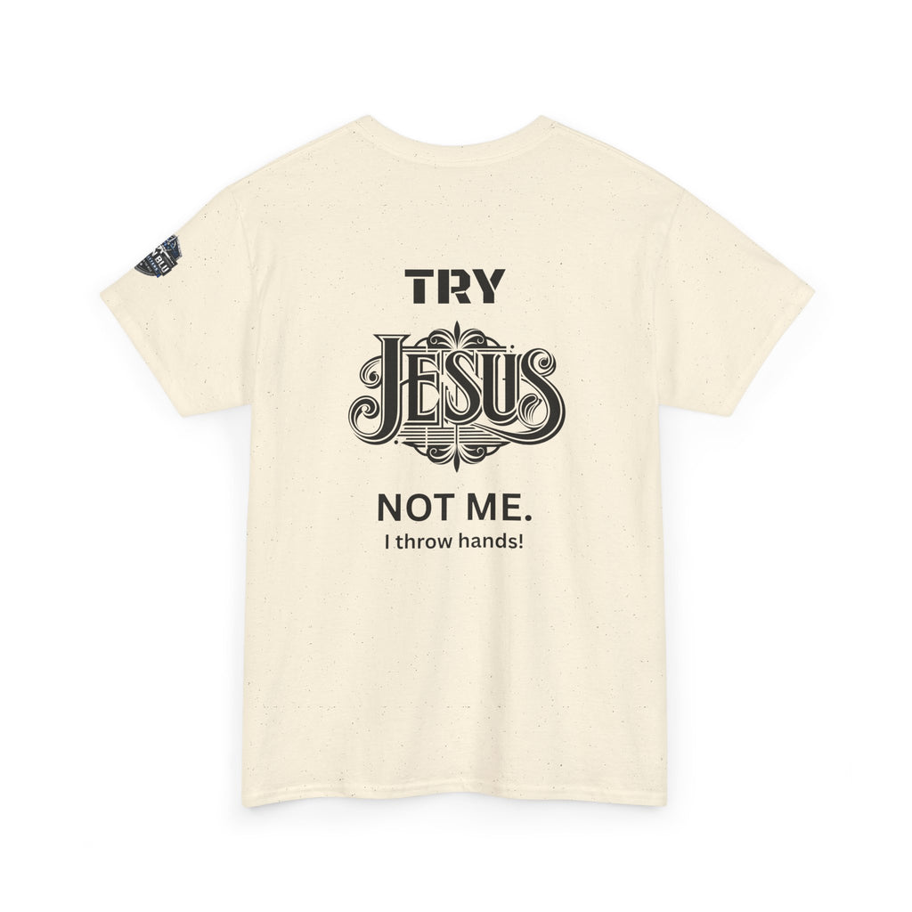 Try Jesus Not Me T‑Shirt — Christian Faith Graphic Tee