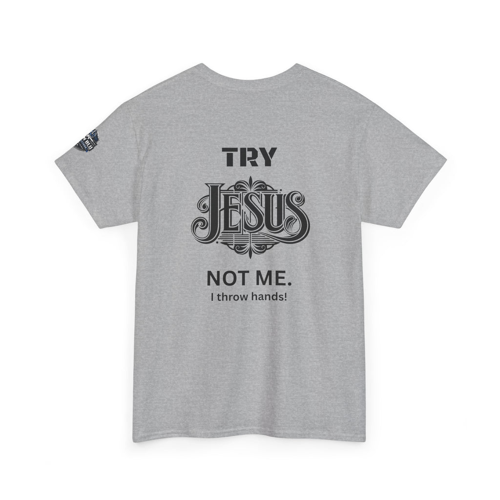 Try Jesus Not Me T‑Shirt — Christian Faith Graphic Tee