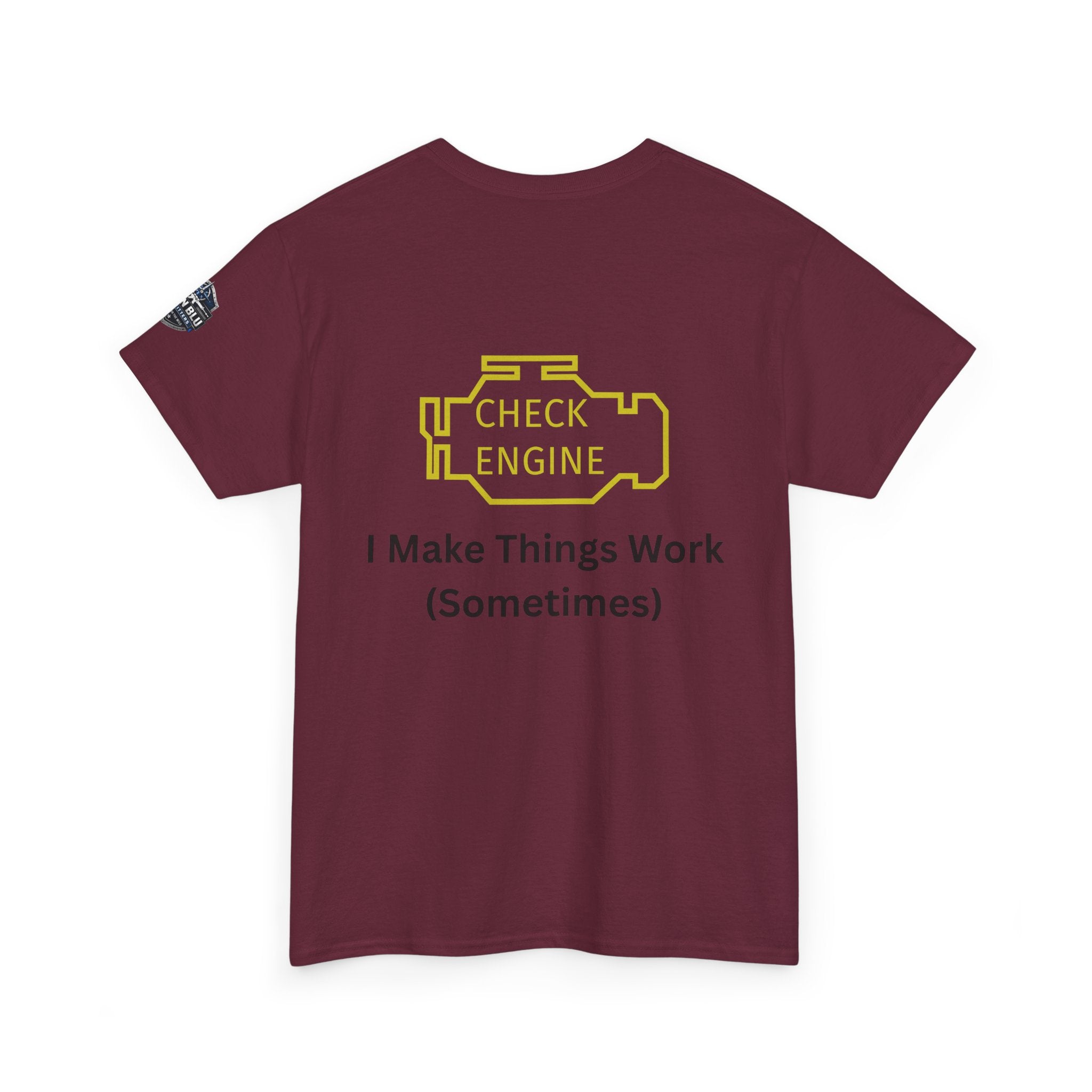 Check Engine T-Shirt — "I Make Things Work (Sometimes)" Funny Mechanic Tee