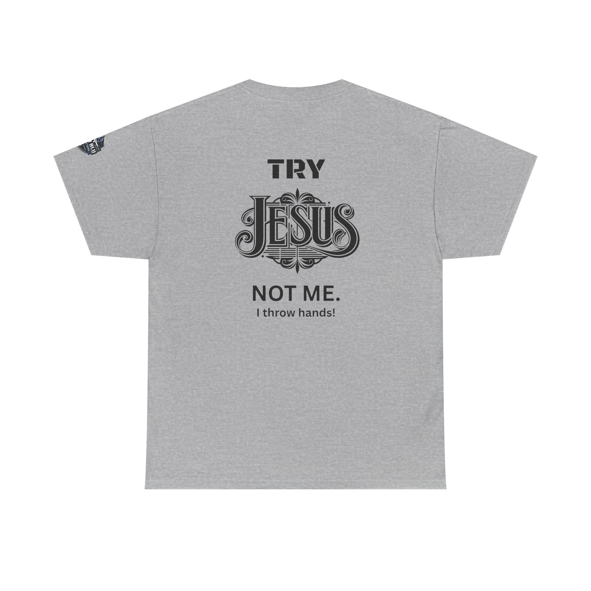 Try Jesus Not Me T‑Shirt — Christian Faith Graphic Tee