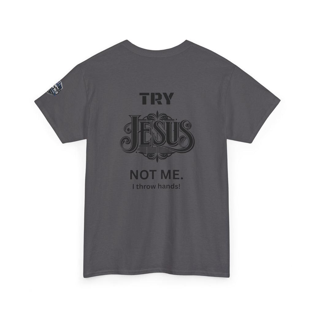 Try Jesus Not Me T‑Shirt — Christian Faith Graphic Tee