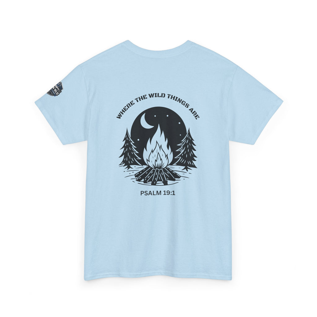 Campfire Psalm T-Shirt — “Where the Wild Things Are” Psalm 19:1 Outdoor Faith Tee