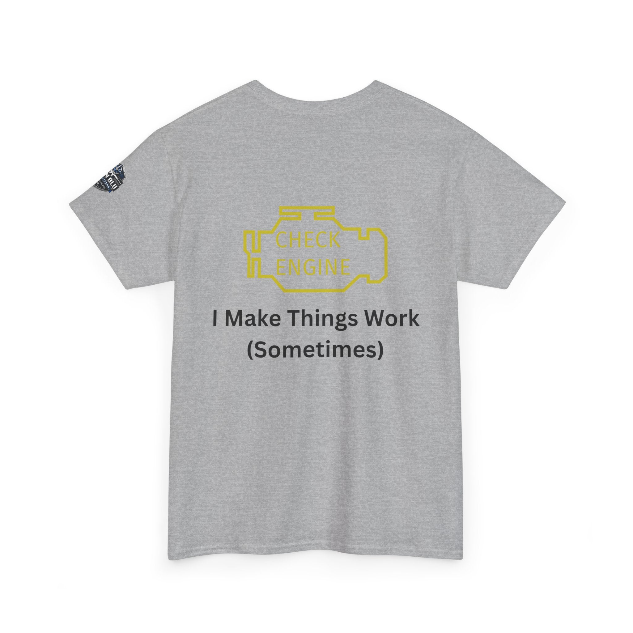 Check Engine T-Shirt — "I Make Things Work (Sometimes)" Funny Mechanic Tee