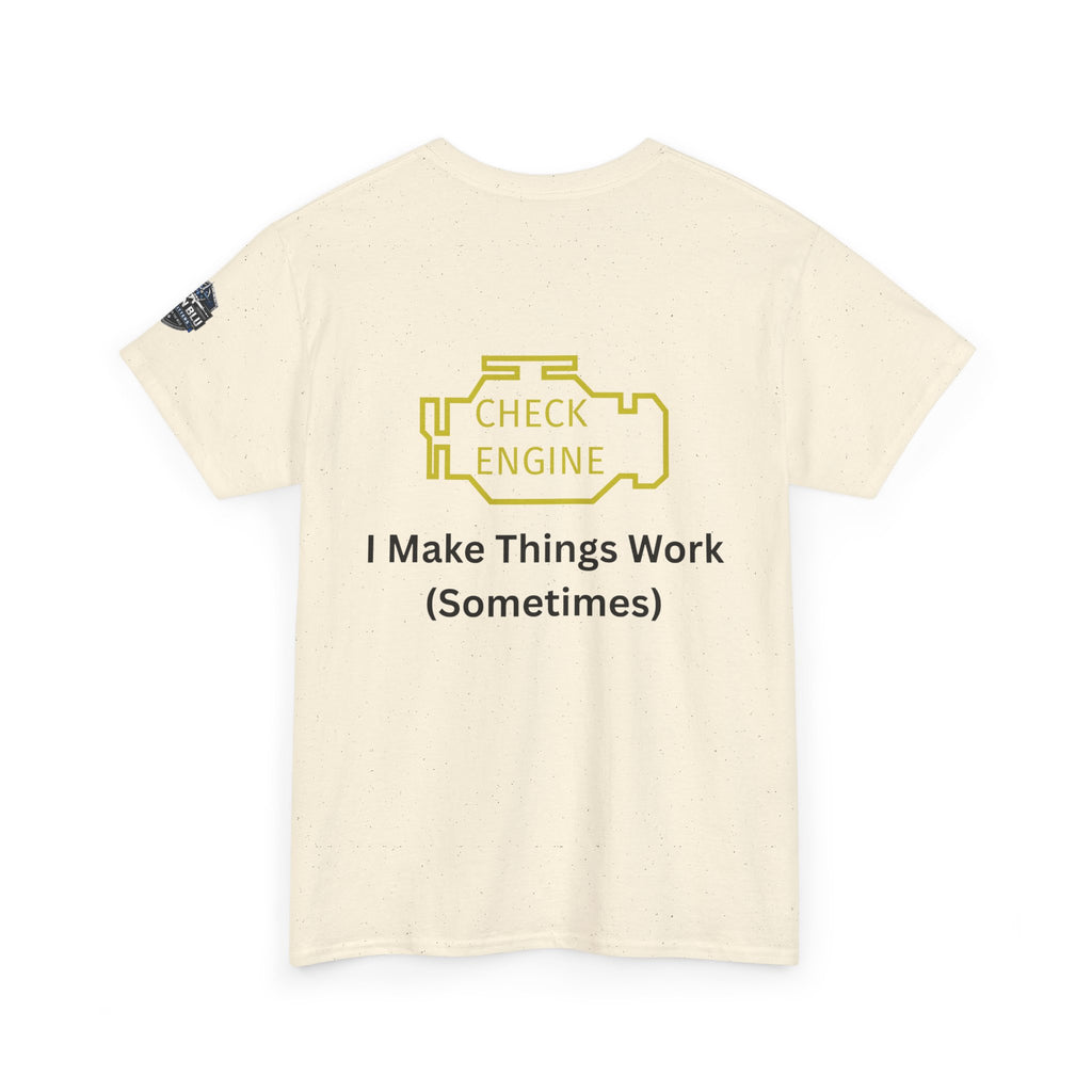Check Engine T-Shirt — "I Make Things Work (Sometimes)" Funny Mechanic Tee