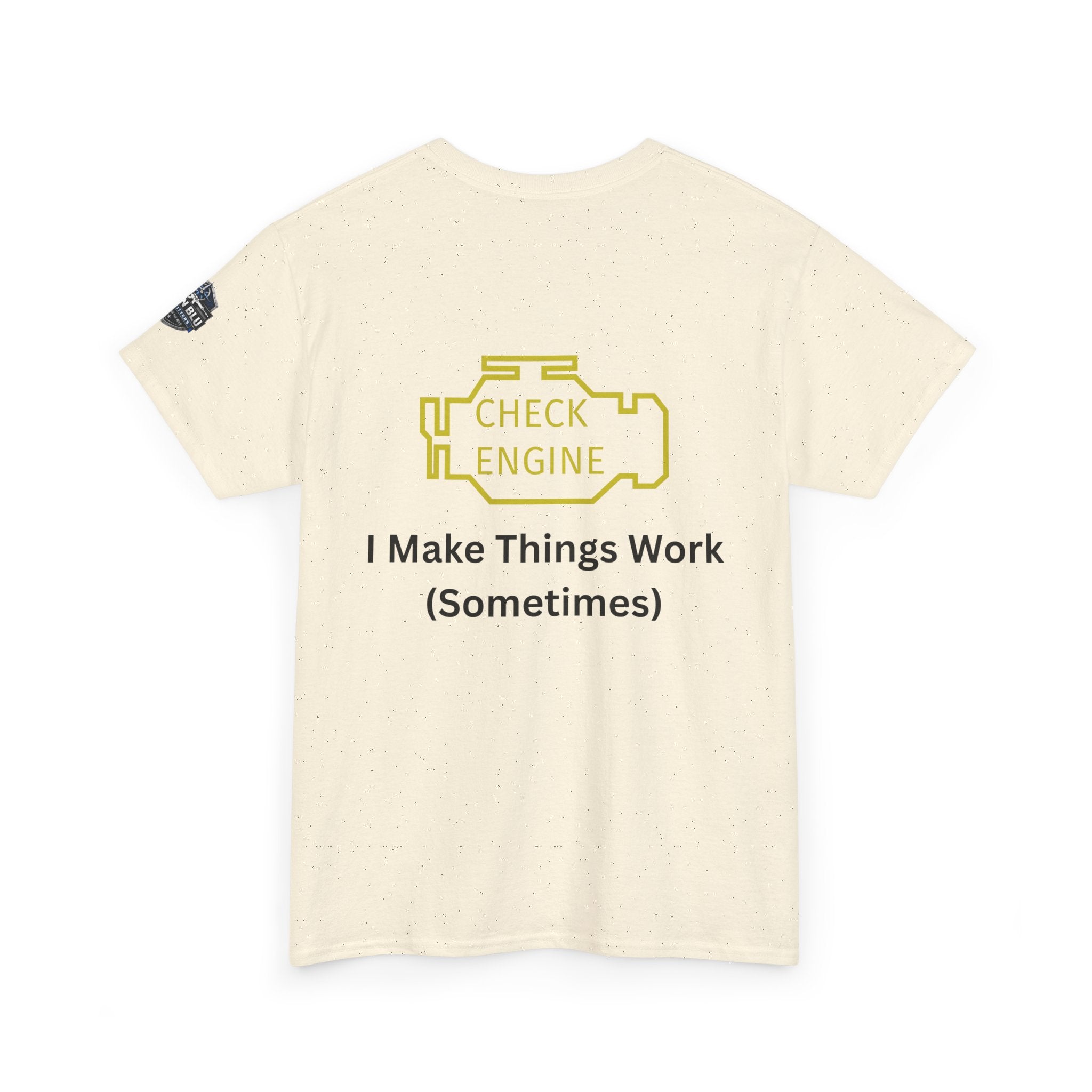 Check Engine T-Shirt — "I Make Things Work (Sometimes)" Funny Mechanic Tee