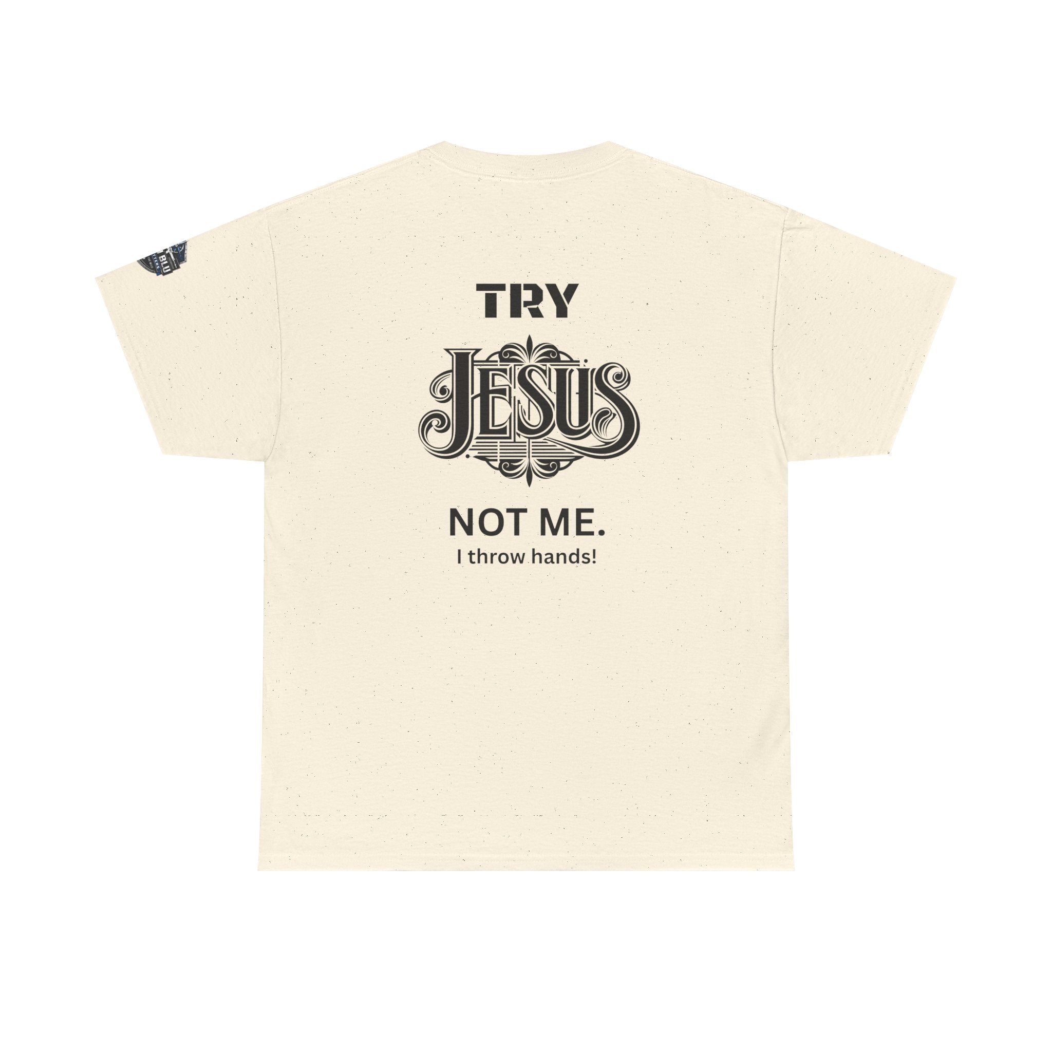 Try Jesus Not Me T‑Shirt — Christian Faith Graphic Tee