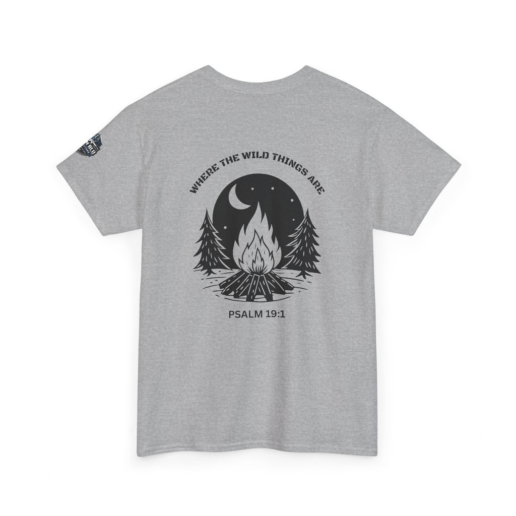 Campfire Psalm T-Shirt — “Where the Wild Things Are” Psalm 19:1 Outdoor Faith Tee