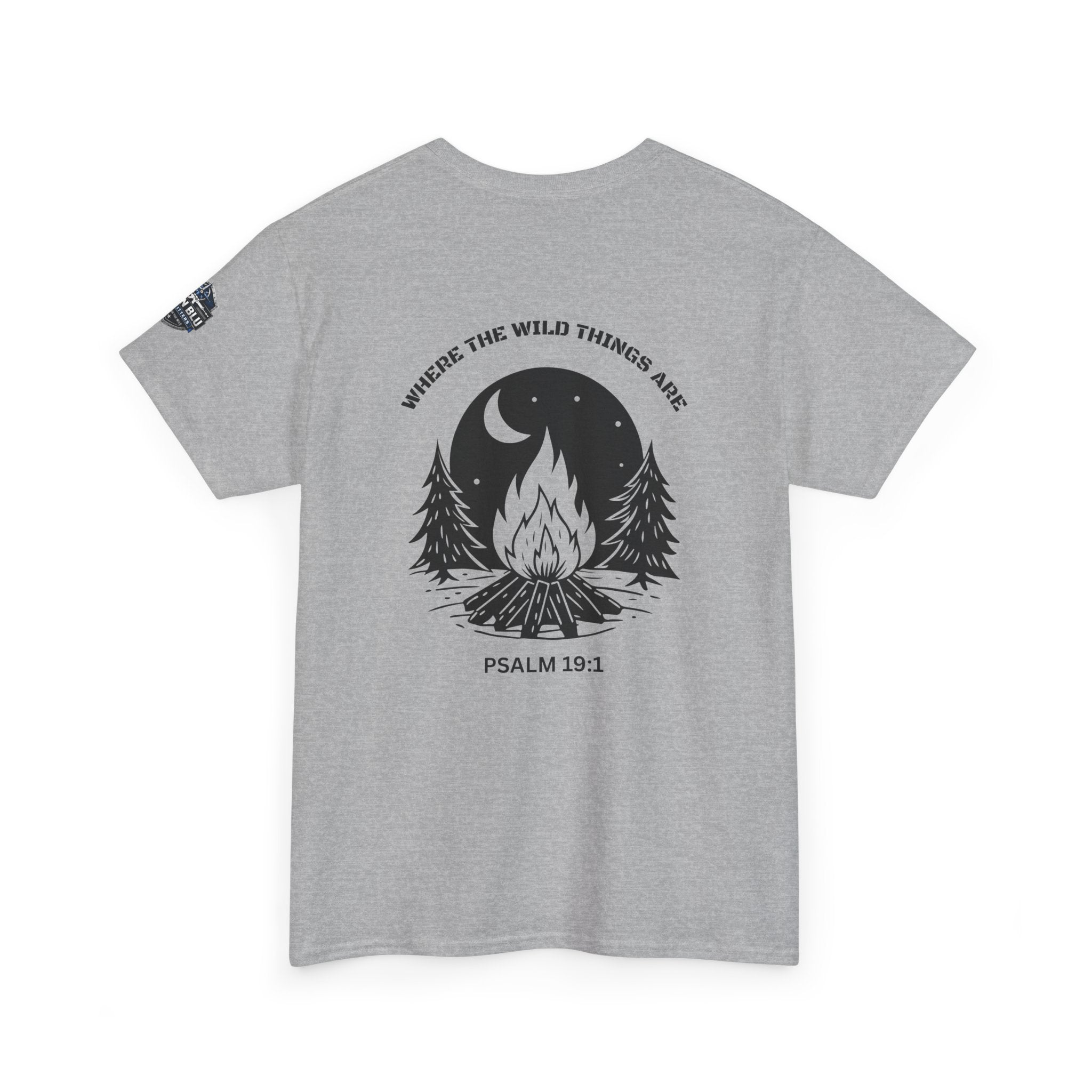 Campfire Psalm T-Shirt — “Where the Wild Things Are” Psalm 19:1 Outdoor Faith Tee