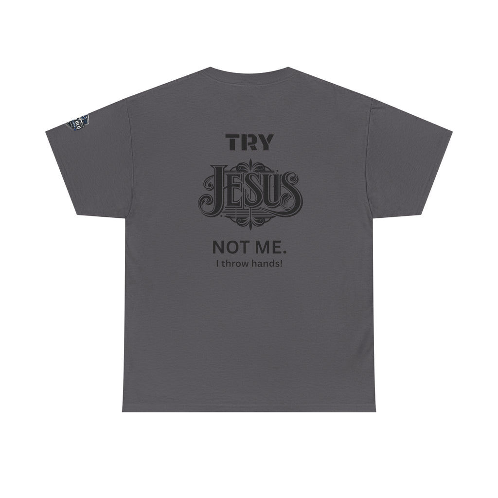 Try Jesus Not Me T‑Shirt — Christian Faith Graphic Tee
