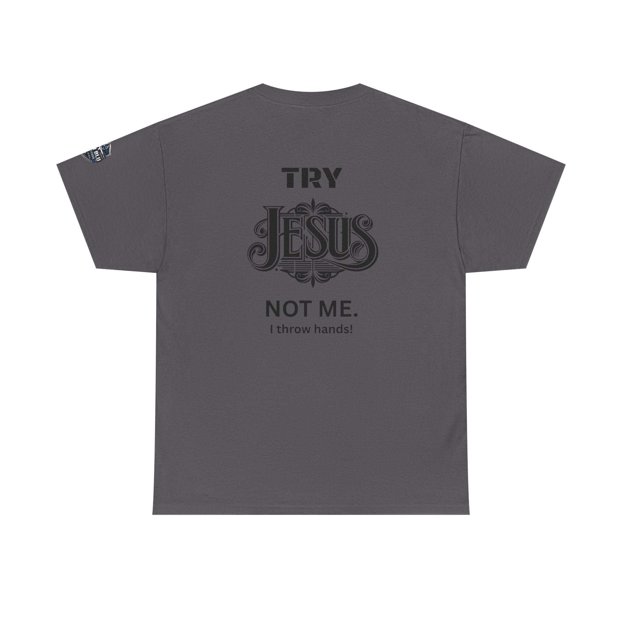 Try Jesus Not Me T‑Shirt — Christian Faith Graphic Tee
