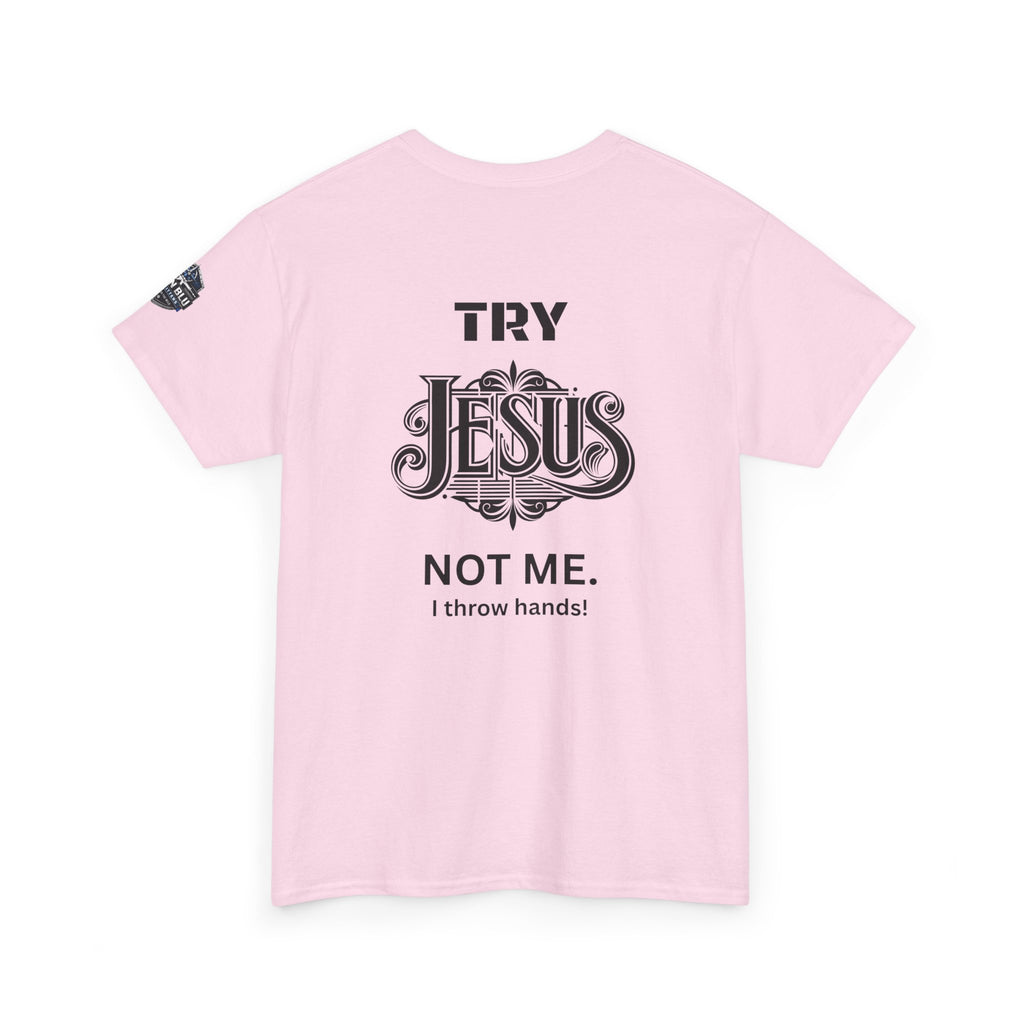 Try Jesus Not Me T‑Shirt — Christian Faith Graphic Tee