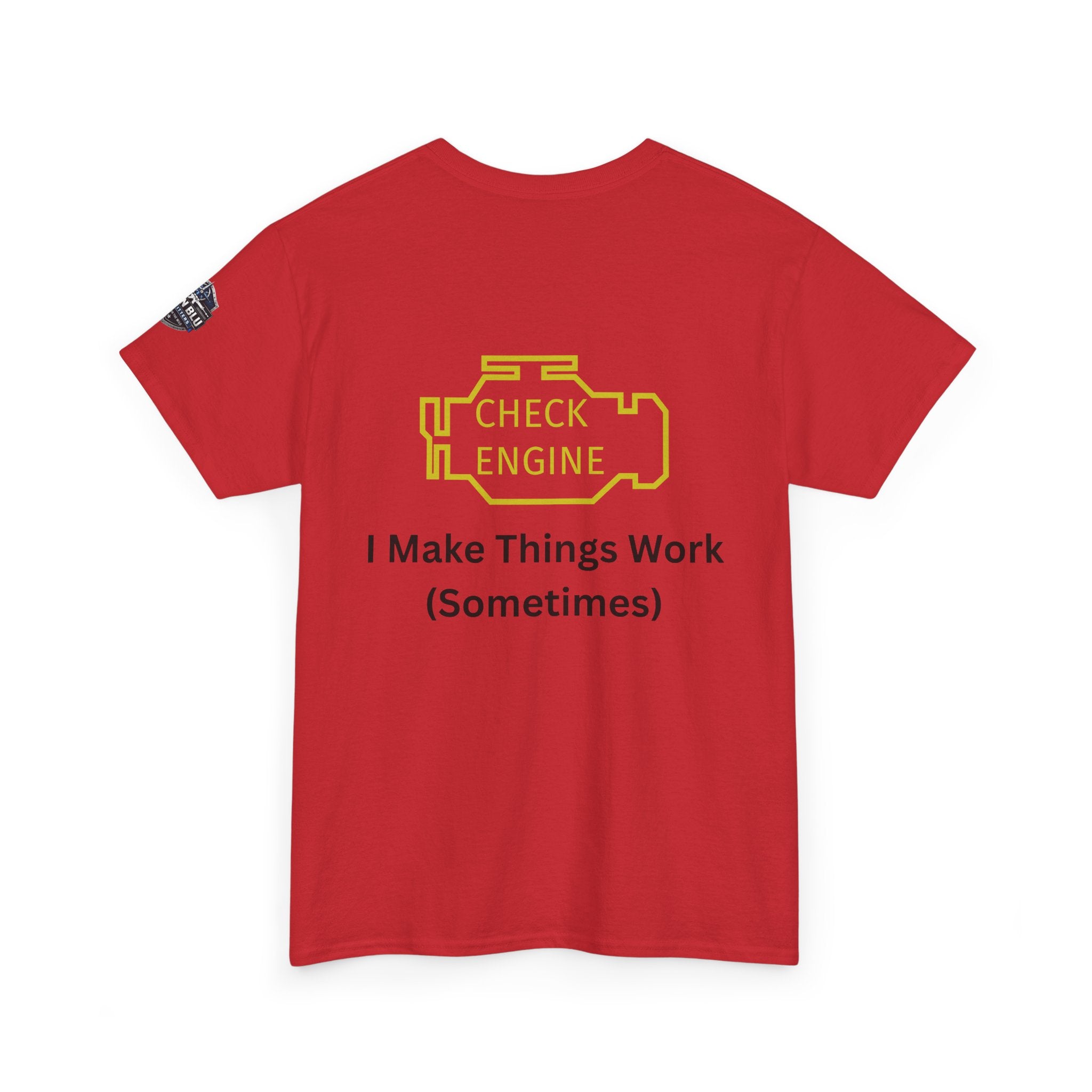Check Engine T-Shirt — "I Make Things Work (Sometimes)" Funny Mechanic Tee