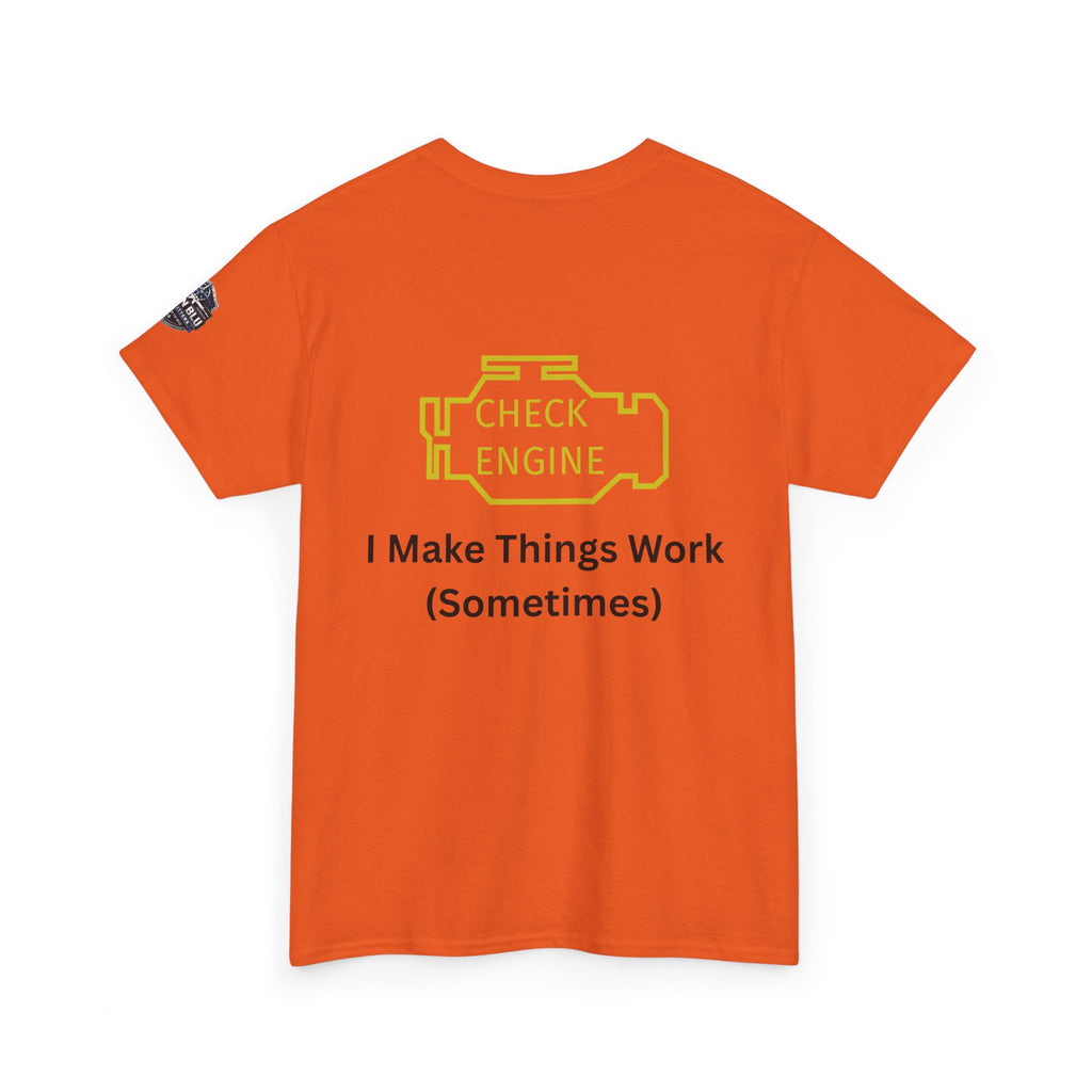 Check Engine T-Shirt — "I Make Things Work (Sometimes)" Funny Mechanic Tee
