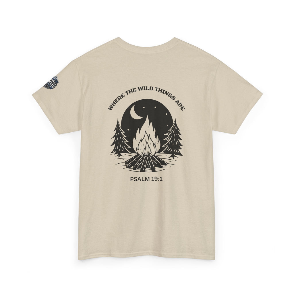Campfire Psalm T-Shirt — “Where the Wild Things Are” Psalm 19:1 Outdoor Faith Tee