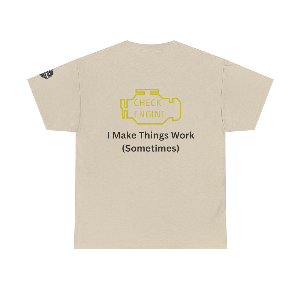 Check Engine T-Shirt — "I Make Things Work (Sometimes)" Funny Mechanic Tee